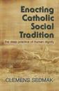 Enacting Catholic Social Traditions