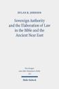 Sovereign Authority and the Elaboration of Law in the Bible and the Ancient Near East