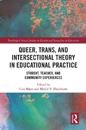 Queer, Trans, and Intersectional Theory in Educational Practice
