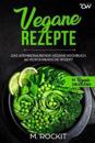 Vegane Rezepte, Das Atemberaubende Vegane Kochbuch.