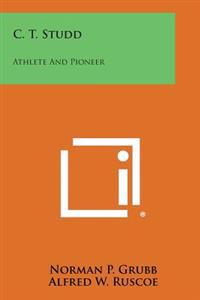 C. T. Studd: Athlete and Pioneer