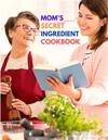 Mom's Secret Ingredient Cookbook