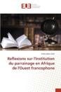 Reflexions sur l'institution du parrainage en Afrique de l'Ouest francophone