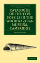 Catalogue of the Type Fossils in the Woodwardian Museum, Cambridge