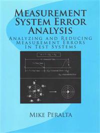 Measurement System Error Analysis: Analyzing and Reducing Measurement Errors in Test Systems