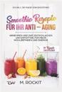 Smoothie Rezepte für Ihr ANTI - AGING, Abnehmen und Diät, Entschlacken und Entgiften, für mehr Wohlbefinden Und Energie