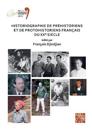 Historiographie de préhistoriens et de protohistoriens français du XX° siècle