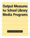 Output Measures for School Library Media Programs