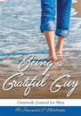 Being a Grateful Guy. Gratitude Journal for Men