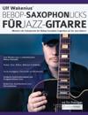 Ulf Wakenius' Bebop-Saxophon-Licks für Jazz-Gitarre