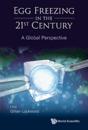 Egg Freezing In The 21st Century: A Global Perspective