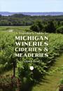 A Traveler's Guide to Michigan Wineries, Cideries & Meaderies