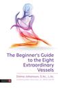 Beginner's Guide to the Eight Extraordinary Vessels