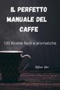 Il Perfetto Manuale del Caffe