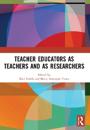 Teacher Educators as Teachers and as Researchers