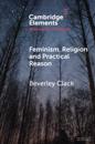 Feminism, Religion and Practical Reason