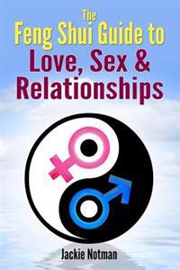 The Feng Shui Guide to Love, Sex & Relationships