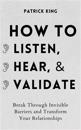 How to Listen, Hear, and Validate