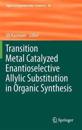 Transition Metal Catalyzed Enantioselective Allylic Substitution in Organic Synthesis