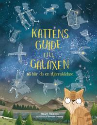 Kattens guide till galaxen : så blir du en stjärnskådare