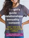 The Teen Girl's Guide to Relationships, Sexuality, and Consent