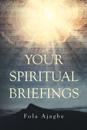 YOUR SPIRITUAL BRIEFINGS