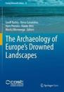 The Archaeology of Europe’s Drowned Landscapes