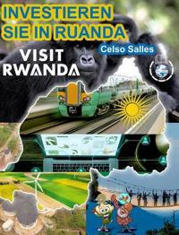 INVESTIEREN SIE IN RUANDA - VISIT RWANDA - Celso Salles