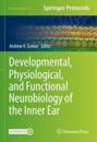 Developmental, Physiological, and Functional Neurobiology of the Inner Ear