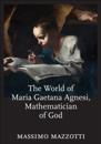World of Maria Gaetana Agnesi, Mathematician of God