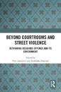 Beyond Courtrooms and Street Violence