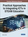 Practical Approaches to Integrating ICTs in STEAM Education