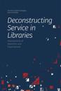 Deconstructing Service in Libraries
