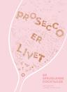 Prosecco er livet