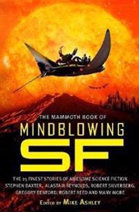 The Mammoth Book of Mindblowing Science Fiction