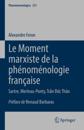 Le Moment marxiste de la phénoménologie française