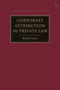 Corporate Attribution in Private Law