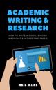 Academic Writing & Research : How to Write a Good, Strong, Important and Interesting Thesis