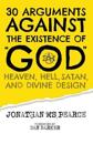 30 Arguments against the Existence of "God", Heaven, Hell, Satan, and Divine Design