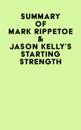 Summary of  Mark Rippetoe & Jason Kelly's Starting Strength