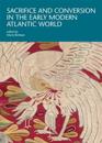 Sacrifice and Conversion in the Early Modern Atlantic World
