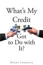 What's My Credit Got to Do with It?