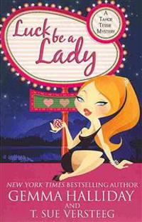Luck Be a Lady: A Tahoe Tessie Mystery