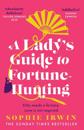 Ladyâ??s Guide to Fortune-Hunting
