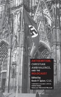 Antisemitism, Christian Ambivalence, and the Holocaust