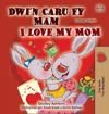 I Love My Mom (Welsh English Bilingual Children's Book)