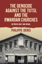 Genocide against the Tutsi, and the Rwandan Churches