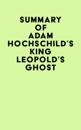 Summary of Adam Hochschild's King Leopold's Ghost