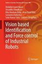 Vision based Identification and Force control of Industrial Robots