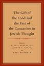 The Gift of the Land and the Fate of the Canaanites in Jewish Thought